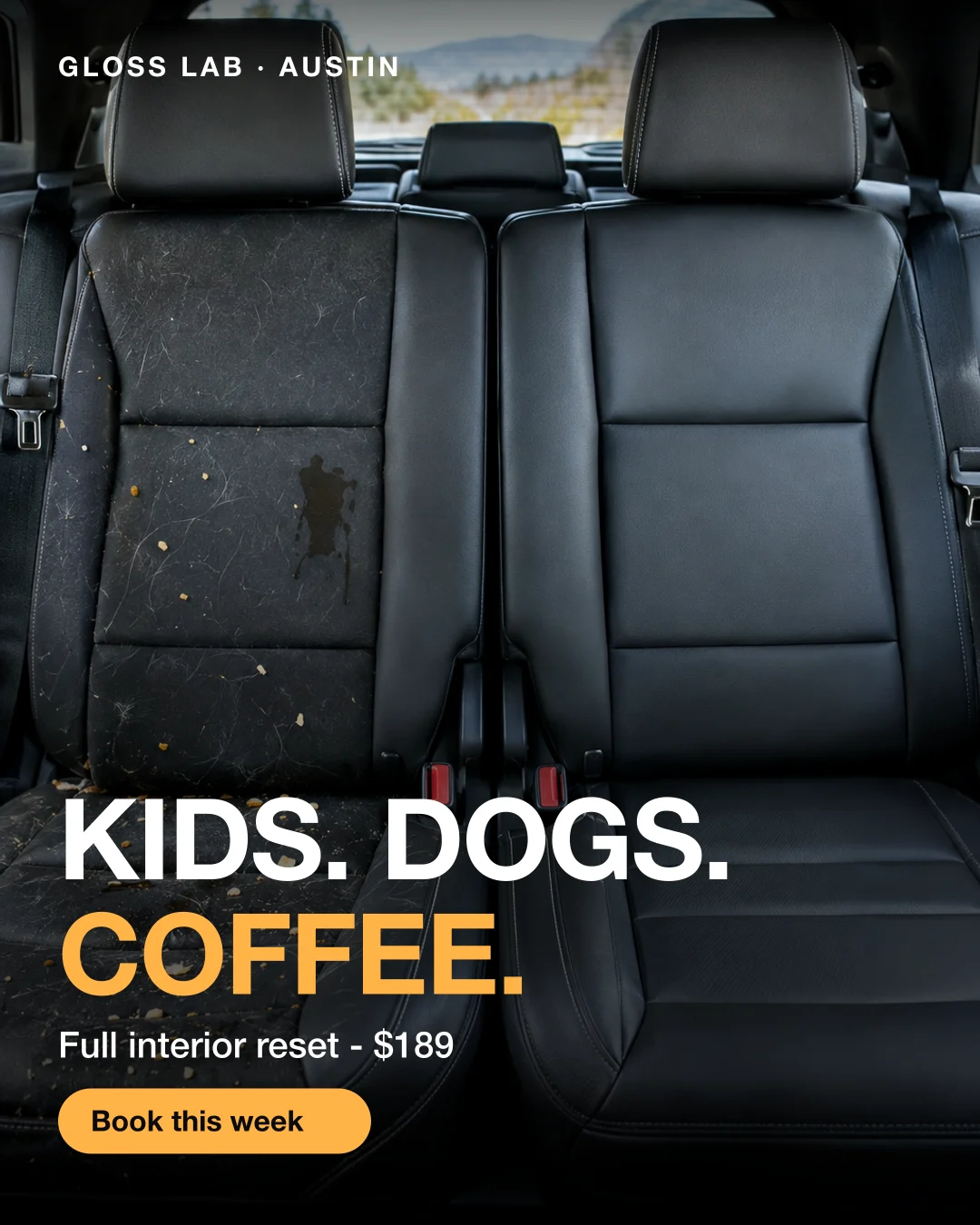 Static ad, Car detailing · Austin, TX: “Kids. Dogs. Coffee. Full interior reset - $189.”