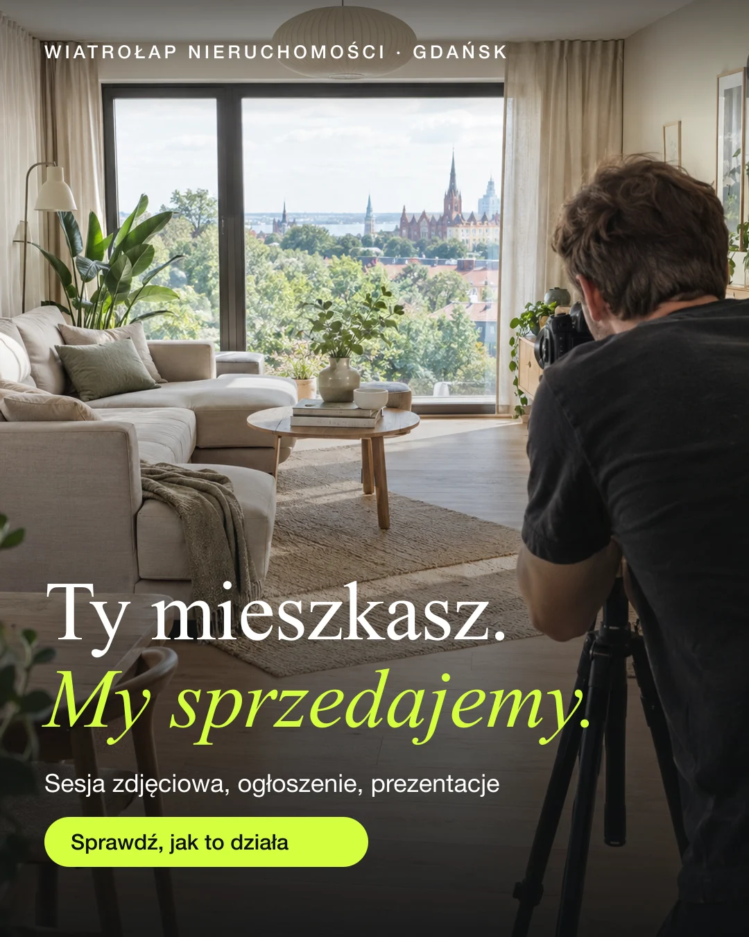 Reklama statyczna, Nieruchomości · Gdańsk: „Ty mieszkasz. My sprzedajemy: sesja zdjęciowa, ogłoszenie i prezentacje po naszej stronie.”
